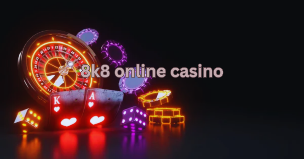 8k8 online casino